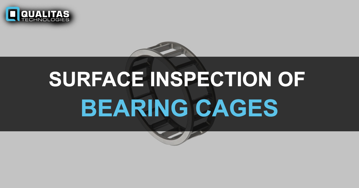 SURFACE INSPECTION OF BEARING CAGES