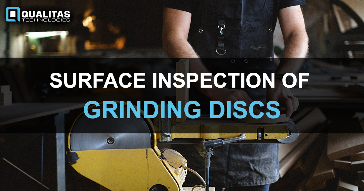 SURFACE INSPECTION OF GRINDING DISCS
