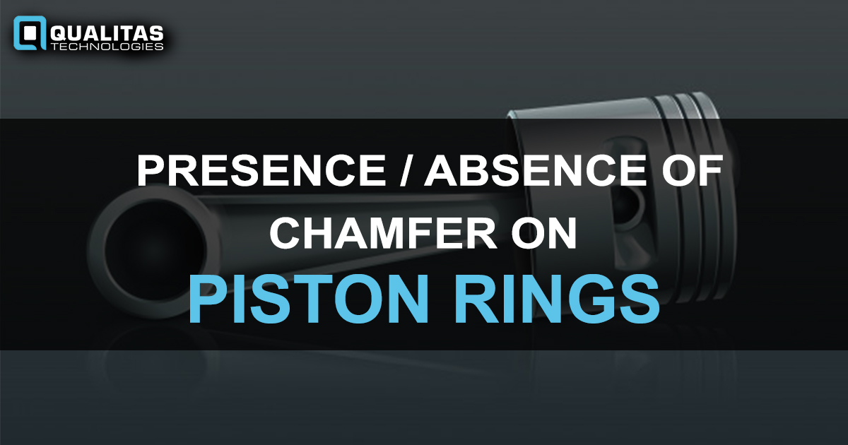 PRESENCE/ABSENCE OF CHAMFER ON PISTON RINGS