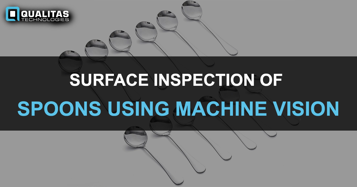 SURFACE INSPECTION OF SPOONS USING MACHINE VISION