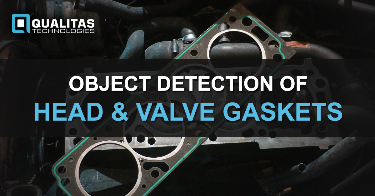 OBJECT DETECTION OF HEAD AND VALVE GASKETS