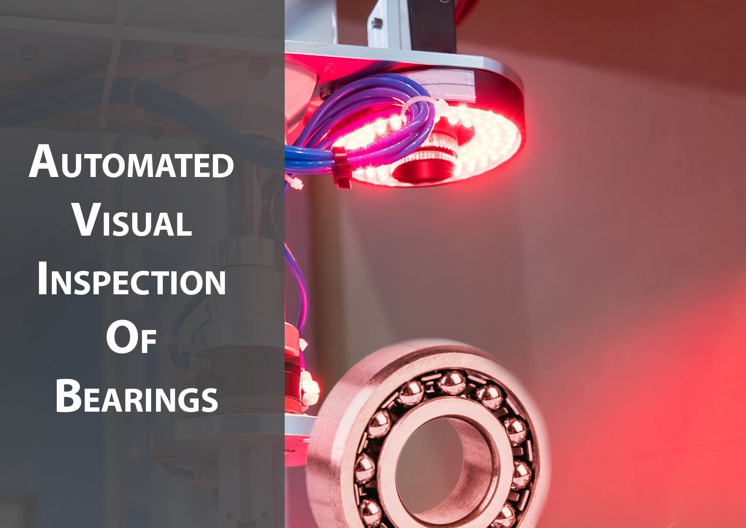 Improve Inspection Accuracy Of Bearings With AI-Powered Vision System