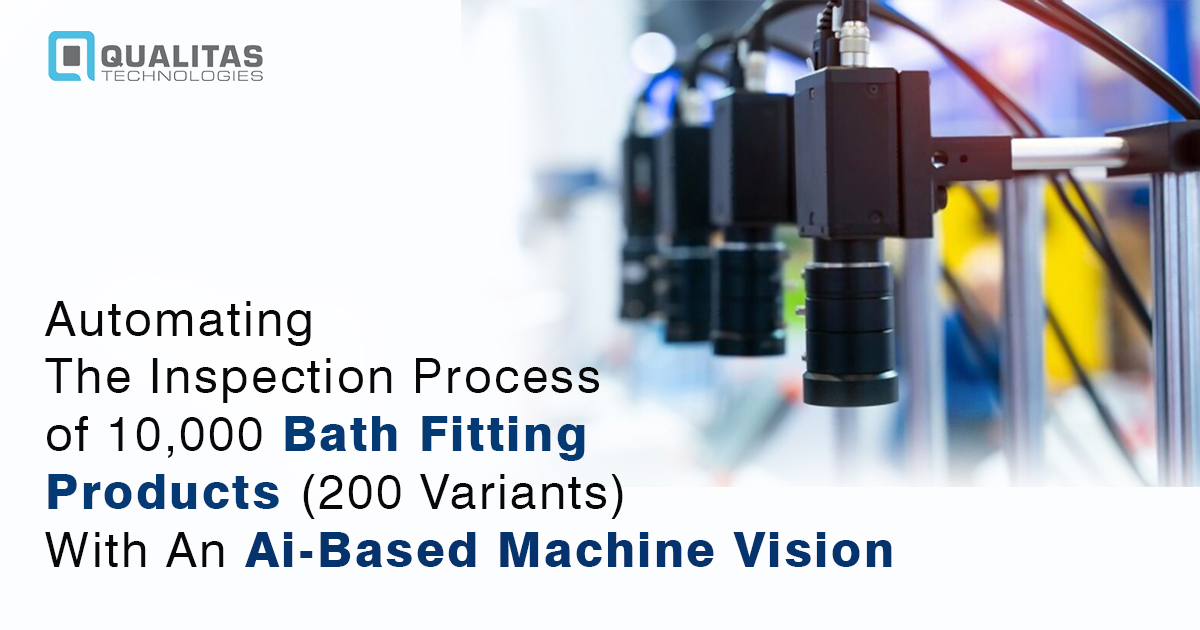 Automating The Inspection Process Of 10,000 Bath Fitting Products (200 Variants) With An Ai-Based Machine Vision